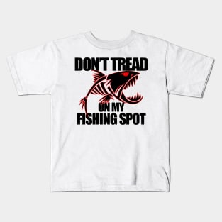 Dont Tread on my Fishing Spot | funny fishing Kids T-Shirt